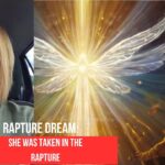 Vivid Rapture Dream: God Answers Her Prayer - She Was Taken in the Rapture ‣ Witness21