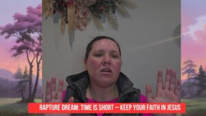 Rapture Dream: Time is Short – Keep Your Faith in Jesus ‣ Witness21