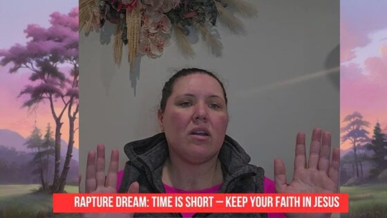 Rapture Dream: Time is Short – Keep Your Faith in Jesus ‣ Witness21