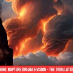 Urgent Warning: Rapture Dream & Vision - The Tribulation is Coming - Today is the Day of Salvation ‣ Witness21