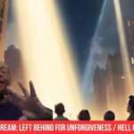 Rapture Dream: Left Behind for Unforgiveness / Hell on Earth ‣ Witness21