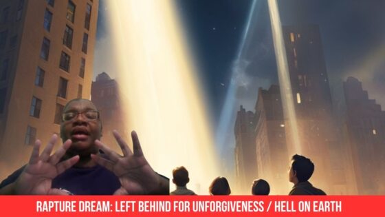 Rapture Dream: Left Behind for Unforgiveness / Hell on Earth ‣ Witness21