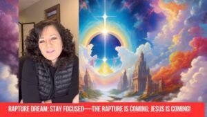 Rapture Dream: Stay Focused—The Rapture is Coming; Jesus is Coming! ‣ Witness21