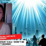 Prophetic Dream: Last Days Warning: Prepare for Jesus’ Call—Don’t Be Left Behind! ‣ Witness21