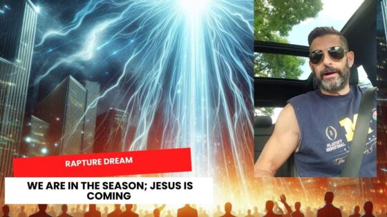 Dream: The Rapture - We Are in the Season; Jesus is Coming ‣ Witness21