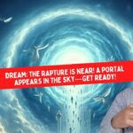 Dream: The Rapture is Near! A Portal Appears in the Sky—Get Ready! ‣ Witness21