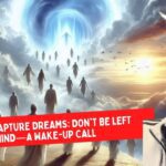 Two Vivid Rapture Dreams: Don't Be Left Behind—A Wake-Up Call ‣ Witness21