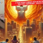 4-year-old boy's dream: Jesus on the Throne with fiery eyes / Earthquake – Jesus is coming. ‣ Witness21