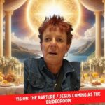 Vision: The Rapture / Jesus Coming as the Bridegroom ‣ Witness21