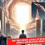 End Times Dream: A Bunch of Missiles Falling on America and Believers Being Raptured ‣ Witness21