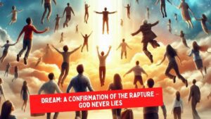 Dream: A Confirmation of the Rapture – God Never Lies ‣ Witness21