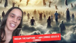 Dream: The Rapture - 'I Am Coming! Jesus is Coming! ‣ Witness21