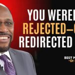 You Weren’t Rejected, You Were Redirected – God Has a Better Plan for You! | Myles Munroe Motivation ‣ Witness21