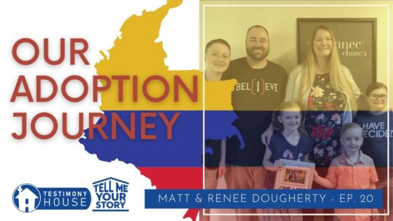 From No More Kids to International Adoption // Tell Me Your Story Ep. 20 Matt & Renee Dougherty ‣ Witness21