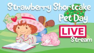 Strawberry Shortcake Livestream 🐾 National Pet Day 🐾 Special Animal Compilation - Kids TV Series, Kingdom Kids Zone - Strawberry Shortcake - WildBrain