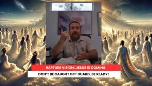 Rapture Vision: Jesus Is Coming – Don’t Be Caught Off Guard, Be Ready! - End Times, Testimonies - Uplifted