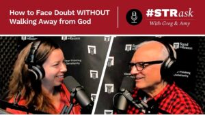 How I Handle My CRIPPLING Doubts About Christianity - Doubt & Deconstruction, Truth Seekers - Stand to Reason