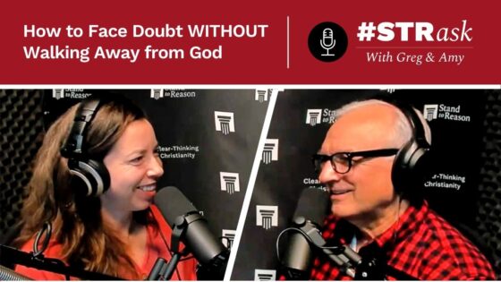 How I Handle My CRIPPLING Doubts About Christianity - Doubt & Deconstruction, Truth Seekers - Stand to Reason