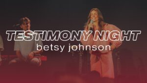 Betsy Johnson Testimony - Backslider Restored, Heart Healing, Testimonies - Cross Church College