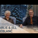 Charlie and Jill LeBlanc: When Loss Comes Close to Home – Grace & Faith Today - Grief, Heart Healing, Testimonies - Gospel Truth Network