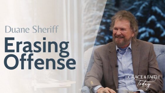 Duane Sheriff: Erasing Offense – Grace & Faith Today - Gospel Ministers, Public Figures, Testimonies - Gospel Truth Network