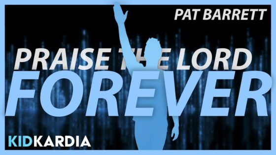 PRAISE THE LORD FOREVER || WORSHIP MOTIONS & LYRICS || PAT BARRETT - Kingdom Kids Zone, Sing With Me - Kid Kardia