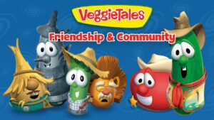 VeggieTales Friendship & Community banner with a lineup of cheerful veggie characters against a blue background.