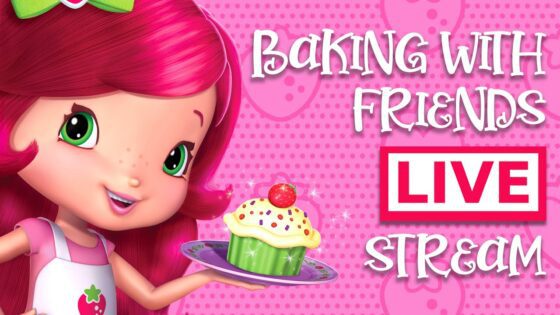 Baking Livestream 🧁 Strawberry Shortcake 🧁 Berry Bitty Adventures 🧁 Baking With Friends - Kids TV Series, Kingdom Kids Zone - Strawberry Shortcake - WildBrain