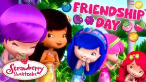 Sweetest Friend Moments 💖 International Friendship Day 💖 Strawberry Shortcake 💖 Full Episodes - Kids TV Series, Kingdom Kids Zone - Strawberry Shortcake - WildBrain