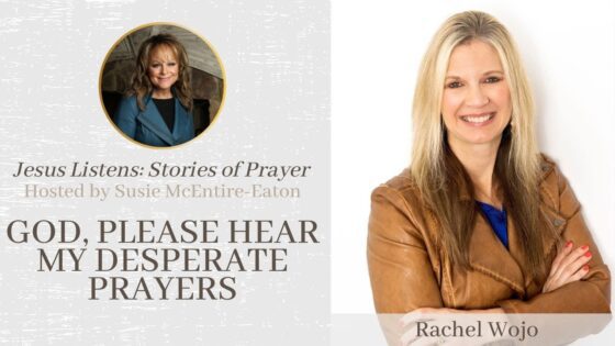 God, Please Hear My Desperate Prayers: Rachel Wojo - Hope in Trials, Testimonies - Jesus Calling Devotional & Podcast