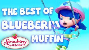 THE BEST OF BLUEBERRY MUFFIN 🫐 Strawberry Shortcake 🫐 Blueberry Month 🫐 Berry Bitty Adventures - Kids TV Series, Kingdom Kids Zone - Strawberry Shortcake - WildBrain