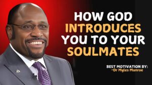 How God Introduces You to Your Soulmate | A Spirit-Filled Motivational Speech OF Myles Munroe - Hope & Healing, Motivationals - PEAK MOTIVATION