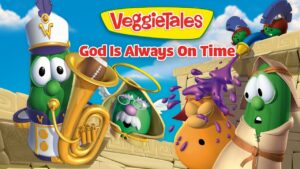VeggieTales banner showing animated vegetables playing brass instruments under the title 'God Is Always On Time'.