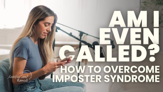 From Insecure to Obedient: How To Overcome Imposter Syndrome as a Christian | Faithful and Flawed - Heart Healing, Identity & Self-worth, Testimonies - Faithful and Flawed Podcast