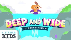 Deep and Wide by Listener Kids β Sunday school song - Kingdom Kids Zone, Sing With Me - Listener Kids