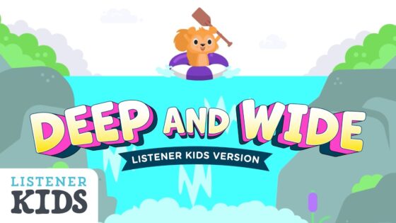 Deep and Wide by Listener Kids – Sunday school song - Kingdom Kids Zone, Sing With Me - Listener Kids