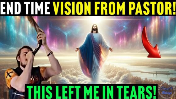 Pastor Has Shocking End Time Vision! His Details Left Me In Tears When I Heard This #rapture - End Times, Rapture, Testimonies - Cloud 9 Blessings