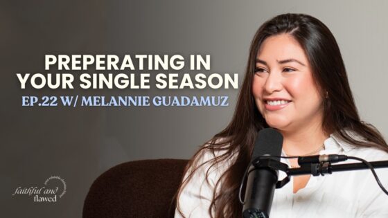 Still Single? Here’s Why God Might Be Delaying It…| Ep. 22 Faithful and Flawed Podcast - Family & Relationships, Relationships, Testimonies - Faithful and Flawed Podcast