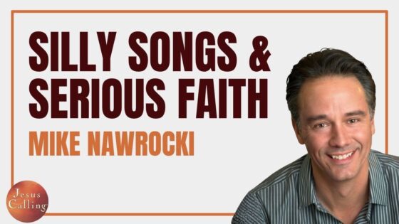 The Story of VeggieTales with Mike Nawrocki | Jesus Calling Podcast - Celebrity, Public Figures, Testimonies - Jesus Calling Devotional & Podcast