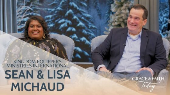Sean & Lisa Michaud: Kingdom Equippers Ministries International – Grace & Faith Today - Gospel Ministers, Public Figures, Testimonies - Gospel Truth Network