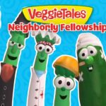 Cartoon vegetables with the title 'VeggieTales Neighborly Fellowship' on a blue patterned background.
