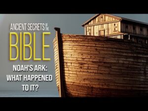 Noah's Ark: What Happened To It? – Ancient Secrets of the Bible - Movies & TV - Faith Stories and Secrets