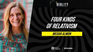 Megan Almon: Moral Relativism is EVERYWHERE — What You Need to Know - Morality & Meaning, Truth Seekers - Stand to Reason