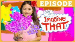 Young girl smiling while holding a bouquet of pink and purple flowers in a bright, colorful setting with 'Imagine That!' text on the right (episode thumbnail).