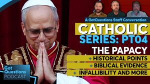 Is the pope mentioned in the Bible? What does the Bible teach about the papacy? -Podcast Episode 274 - Tradition vs Scripture, Truth Seekers - Got Questions Ministries