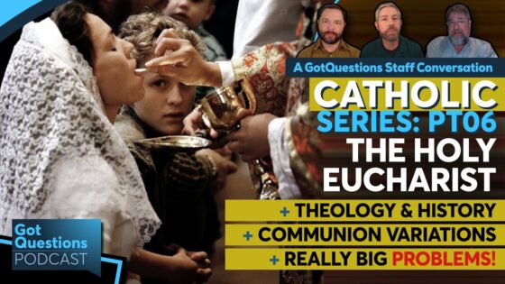 Protestant vs Catholic: What is the Eucharist / Catholic Mass / Transubstantiation? – Podcast Ep 276 - Tradition vs Scripture, Truth Seekers - Got Questions Ministries
