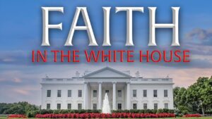 Faith in the White House| Full-Length Movie - Movies & TV - Faith Stories and Secrets