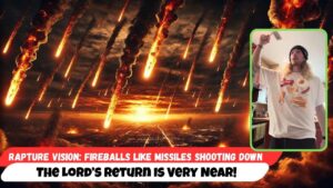 Rapture Vision: Fireballs Like Missiles Shooting Down — The Lord’s Return Is Very Near! - End Times, Testimonies - Uplifted