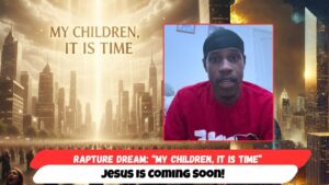 Rapture Dream: “My Children, It Is Time” — Jesus Is Coming Soon! - End Times, Testimonies - Uplifted