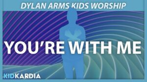 YOU'RE WITH ME || MOTIONS & LYRICS || @dylanarmskidsworship - Kingdom Kids Zone, Sing With Me - Kid Kardia